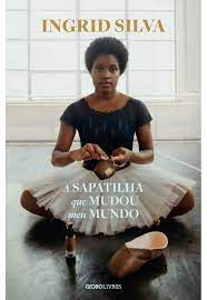 Livro a Sapatilha que Mudou Meu Mundo Autor Silva, Ingrid (2021) [usado]