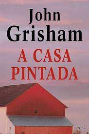 Livro a Casa Pintada Autor Grisham, John (2001) [usado]