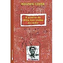 Livro a Guerra do Tênis nas Ondas do Rádio Autor Costa, Wagner (2009) [usado]