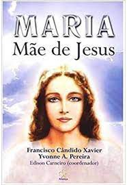 Livro Maria: Mãe de Jesus Autor Xavier, Francisco Cândido (2015) [usado]