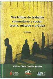 Livro nas Trilhas do Trabalho Comunitário e Social: Teoria, Método e Prática Autor Pereira, William César Castilho (2008) [usado]