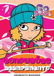 Livro Go Girl! 5 Confusões no Acampamento Autor Badger, Meredith (2010) [usado]