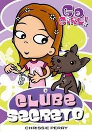 Livro Go Girl! o Clube Secreto Nº11 Autor Perry, Shrissie (2007) [usado]