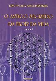 Livro o Antigo Segredo da Flor da Vida Vol. 1 Autor Melchizedek, Drunvalo (2009) [usado]