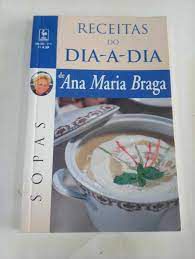 Livro Receitas do Dia-a-dia de Ana Maria Braga - Sopas Nº11 Autor Braga, Ana Maria (2002) [usado]
