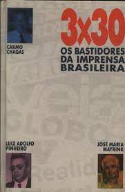 Livro 3 X 30- os Bastidores da Imprensa Brasileira Autor Chagas, Carmo e Outros (1992) [usado]