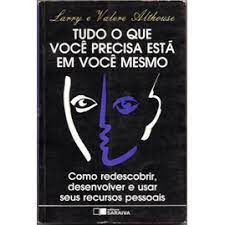 Livro Tudo o que Você Precisa Está em Você Mesmo: Como Redescobrir, Desenvolver e Usar seus Recursos Pessoais Autor Larry e Valere Althouse (1991) [usado]