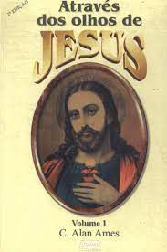 Livro Atraves dos Olhos de Jesus Vol. 1 Autor Ames, C. Alan (1998) [usado]