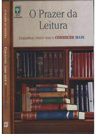 Livro o Prazer da Leitura - Conceitos: Como Usar e Conhecer Mais Autor Desconhecido (2012) [usado]