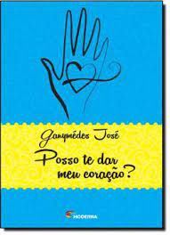 Livro Posso Te Dar Meu Coração? Autor José, Ganymédes (2013) [usado]