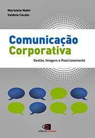 Livro Comunicação Corporativa: Gestão, Imagem e Posicionamento Autor Mafei, Maristela (2011) [usado]