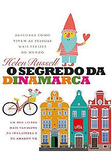 Livro o Segredo da Dinamarca: Descubra Como Vivem as Pessoas Mais Felizes do Mundo Autor Russell, Helen (2016) [usado]