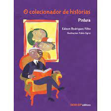 Livro o Colecionador de Histórias- Pintura Autor Filho, Edilson Rodrigues (2013) [usado]