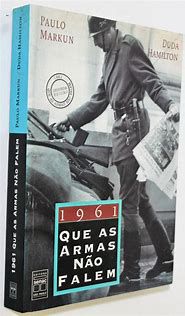 Livro 1961 que as Armas Não Falem Autor Hamilton, Duda e Paulo Markun (2001) [usado]