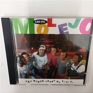 Cd Grupo Molejo - Não Quero Saber de Ti Ti Ti Interprete Grupo Molejo (1996) [usado]