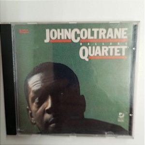 Cd John Coltrane Ballads Quartet Interprete John Coltrane Quartet Ballads (1989) [usado]