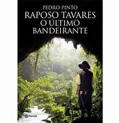 Livro Raposo Tavares o Último Bandeirante Autor Pinto, Pedro (2015) [usado]