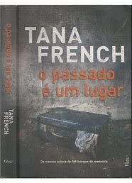 Livro o Passado é um Lugar Autor French, Tana (2013) [usado]
