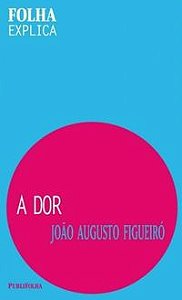Livro a Dor Autor Figueiró, João Augusto (2000) [usado]