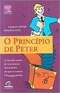 Livro o Princípio de Peter: a Estranha Mania de Se Promover Funcionários até que Se Tornem Incompetentes Autor Peter, Laurence (2003) [usado]