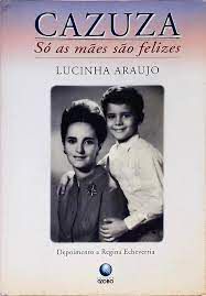 Livro Cazuza - Só as Mães São Felizes Autor Araujo, Lucinha (1997) [usado]