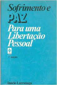 Livro Sofrimento e Paz para Uma Libertação Pessoal Autor Larrañaga, Inácio (1991) [usado]