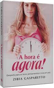 Livro a Hora é Agora! Autor Gasparetto, Zibia (2015) [usado]