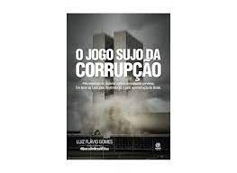 Livro o Jogo Sujo da Corrupção Autor Gomes, Luiz Flávio (2017) [usado]