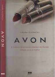 Livro Avon: a História da Primeira Empresa do Mundo Voltada para a Mulher Autor Klepacki, Laura (2006) [usado]