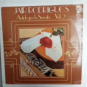 Disco de Vinil Jair Rodrigues - Antologia da Seresta Vol.2 Interprete Jair Rodrigues (1981) [usado]