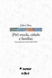 Livro (pré) - Escola, Cidade e Famílias - Comunidades de Sentido (1980-1999) Autor Dias, Julice (2010) [usado]