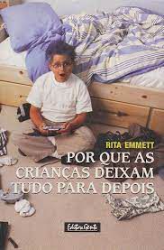 Livro por que as Crianças Deixam Tudo para Depois Autor Emmett, Rita (2003) [usado]