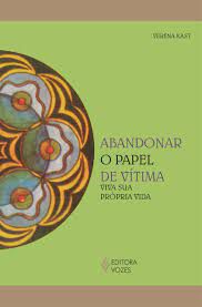 Livro Abandonar o Papel de Vítima : Viva sua Própria Vida Autor Kast, Verena (2022) [usado]