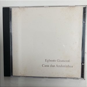 Cd Egberto Gismonte - Casa das Andorinhas Interprete Egberto Gismonti (1992) [usado]