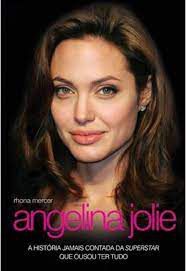 Livro Angelina Jolie: a História Jamais Contada da Superstar que Ousou Ter Tudo Autor Mercer, Rhona (2010) [usado]