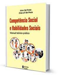 Livro Competência Social e Habilidades Sociais: Manual Teórico-prático Autor Prette, Almir Del e Zilda A. P. Del Prette (2017) [usado]