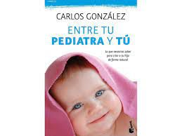 Livro entre Tu Pediatra Y Tú - Lo que Necesitas Saber para Criar a Tu Hijo de Forma Natural Autor González, Carlos (2010) [usado]
