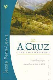 Livro a Cruz - o Caminho para o Reino Autor Penn-lewis , Jessie (2002) [usado]