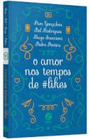 Livro o Amor nos Tempos de #likes Autor Gonçalves, Pam / Bel R. / Hugo Fran. / Pedro P. (2016) [usado]
