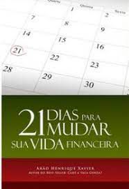 Livro 21 Dias para Mudar sua Vida Financeira Autor Xavier, Arão Henrique (2017) [usado]