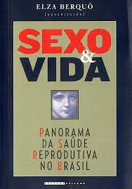 Livro Sexo e Vida : Panorama da Saúde Reprodutiva no Brasil Autor Berquó, Elza (2003) [usado]