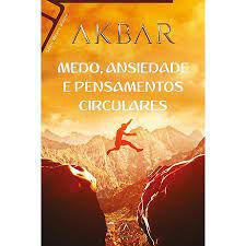 Livro Medo, Ansiedade e Pensamentos Circulares- Volume Ii Autor Akbar (2019) [usado]