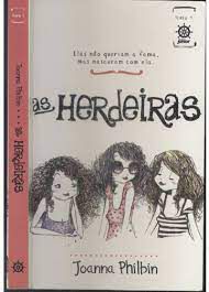 Livro as Herdeiras Livro 1- Elas Não Queriam a Fama, Mas Nasceram com Ela Autor Philhin, Joanna (2014) [usado]