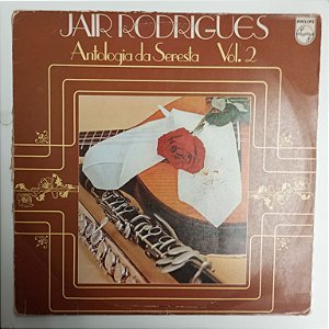 Disco de Vinil Jair Rodrigues - Anthologia da Seresta Vol.2 Interprete Jair Rodrigues (1981) [usado]