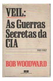 Livro Veil: as Guerras Secretas da Cia 1981-1987 Autor Woodward, Bob (1987) [usado]