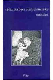 Livro a Boca Era o que Mais Me Fascinava Autor Fusini, Nadia (1998) [usado]