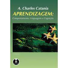 Livro Aprendizagem: Comportamento, Linguagem e Cognição Autor Catania, A. Charles (1999) [usado]