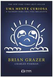 Livro Uma Mente Curiosa Autor Grazer, Brian (2016) [usado]