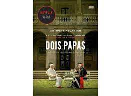 Livro Dois Papas- Francisco , Bento e a Decisão que Abalou o Mundo Autor Mccarten, Anthony (2019) [usado]