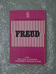 Livro Freud- Livro 1 Cinco Lições de Psicanálise Contribuições À Psicologia do Amor Autor Freud (1973) [usado]